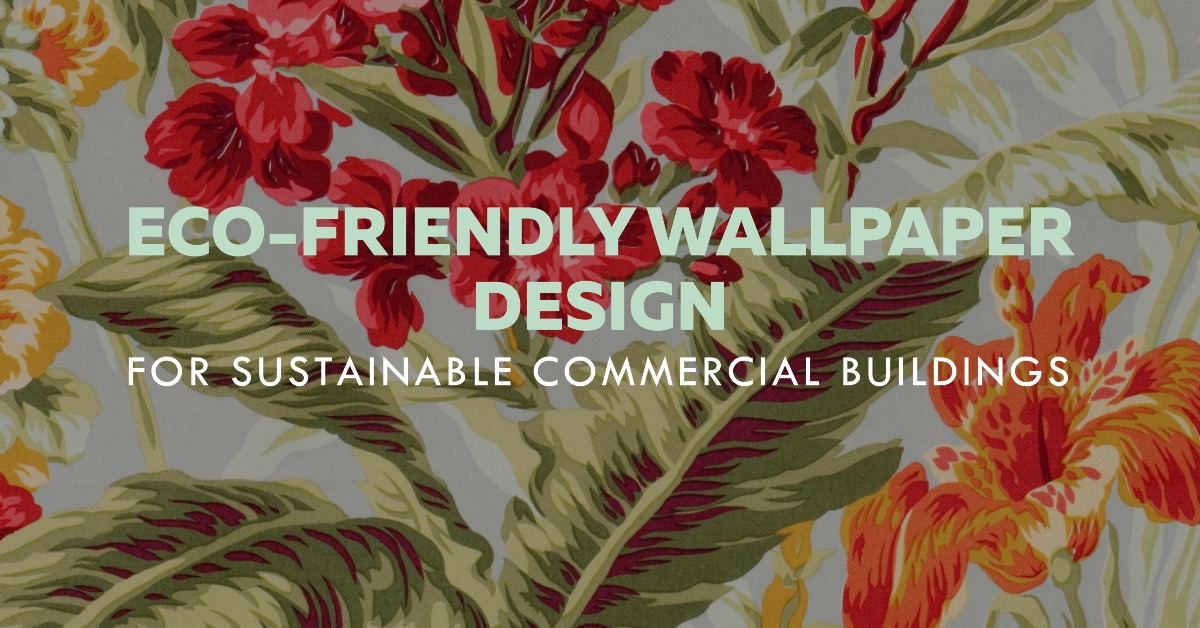 Sustainable Interior Design EcoFriendly Wallpaper Options for